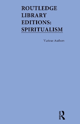Routledge Library Editions: Spiritualism -  Various