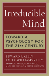 Irreducible Mind -  Adam Crabtree,  Alan Gauld,  Michael Grosso,  Edward F. Kelly,  Emily Williams Kelly