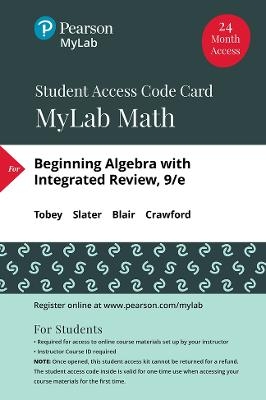MyLab Math with Pearson eText (up to 24 months) Access Code for Beginning Algebra with Integrated Review - John Tobey  Jr., Jeffrey Slater, Jamie Blair, Jennifer Crawford