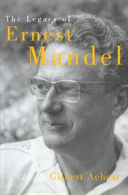 The Legacy of Ernest Mandel - Gilbert Achcar