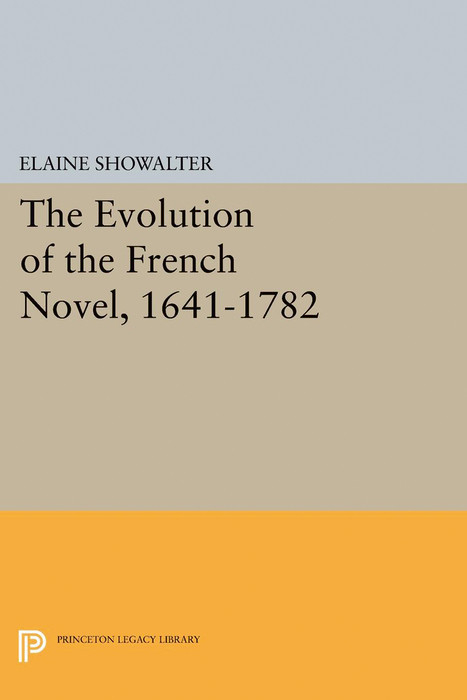 The Evolution of the French Novel, 1641-1782 -  Elaine Showalter