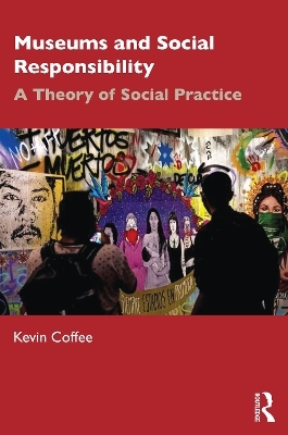 Museums and Social Responsibility - Kevin Coffee