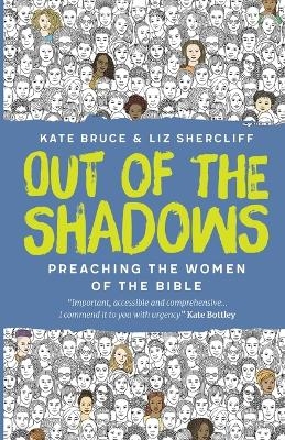 Out of the Shadows - Kate Bruce, Liz Shercliff