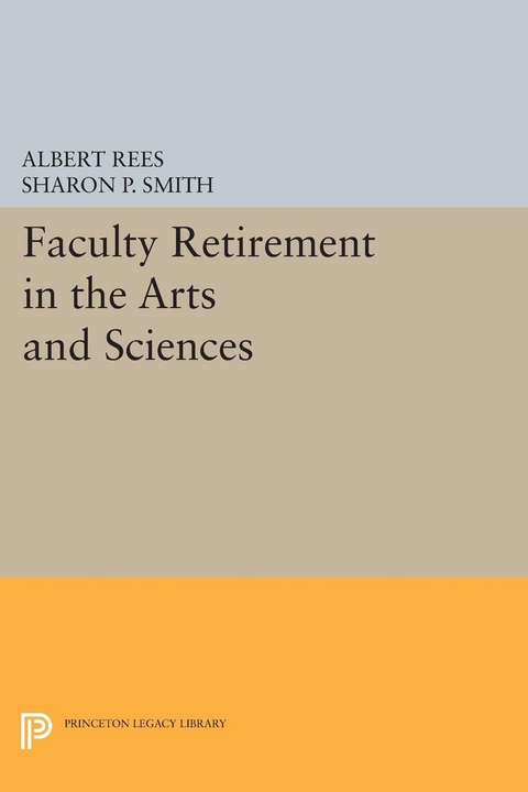 Faculty Retirement in the Arts and Sciences - Albert Rees, Sharon P. Smith