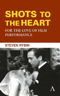 Shots to the Heart: For the Love of Film Performance - Steven Rybin