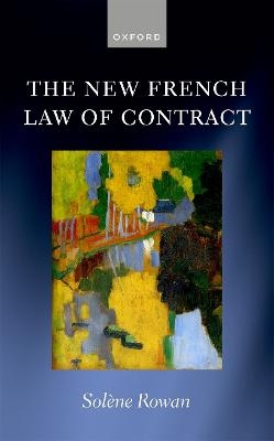 The New French Law of Contract - Solène Rowan