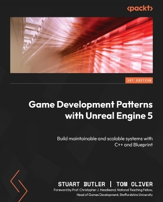 Game Development Patterns with Unreal Engine 5 - Stuart Butler, Tom Oliver