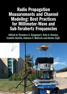 Radio Propagation Measurements and Channel Modeling: Best Practices for Millimeter-Wave and Sub-Terahertz Frequencies - 