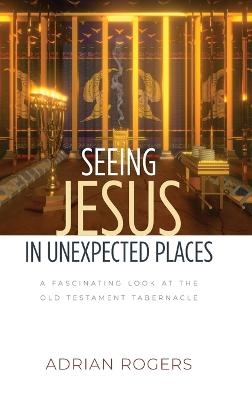 Seeing Jesus in Unexpected Places - Adrian Rogers