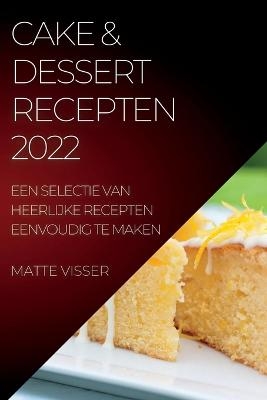 Cake & Dessert Recepten 2022 - Matte Visser