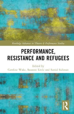 Performance, Resistance and Refugees - 