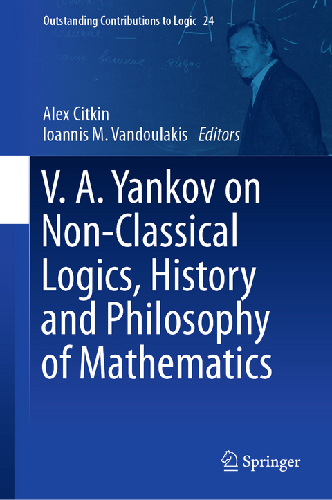 V.A. Yankov on Non-Classical Logics, History and Philosophy of Mathematics - 