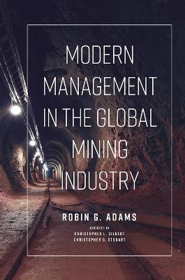 Modern Management in the Global Mining Industry - Robin G. Adams