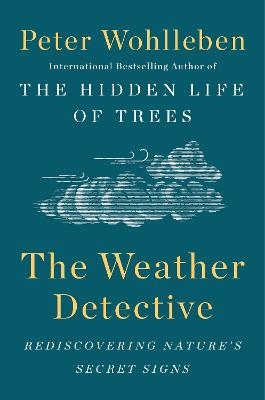 The Weather Detective - Peter Wohlleben