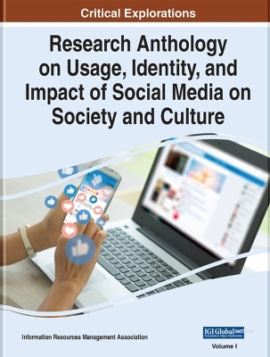 Research Anthology on Usage, Identity, and Impact of Social Media on Society and Culture - 