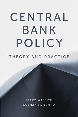 Central Bank Policy - Dr Perry Warjiyo, Dr Solikin M. Juhro