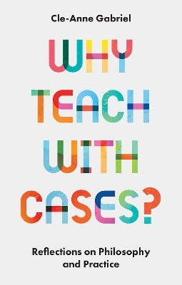 Why Teach with Cases? - Cle-Anne Gabriel