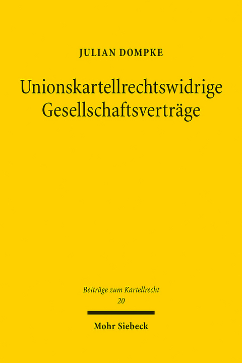 Unionskartellrechtswidrige Gesellschaftsverträge - Julian Dompke