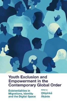 Youth Exclusion and Empowerment in the Contemporary Global Order - 