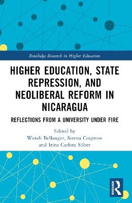 Higher Education, State Repression, and Neoliberal Reform in Nicaragua - 