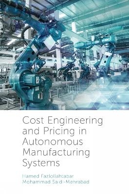 Cost Engineering and Pricing in Autonomous Manufacturing Systems - Hamed Fazlollahtabar, Mohammed Saidi-Mehrabad