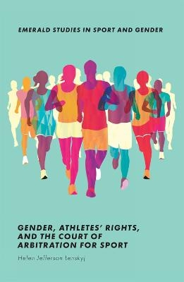 Gender, Athletes' Rights, and the Court of Arbitration for Sport - Helen Jefferson Lenskyj