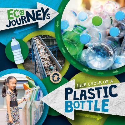 Life Cycle of a Plastic Bottle - Louise Nelson