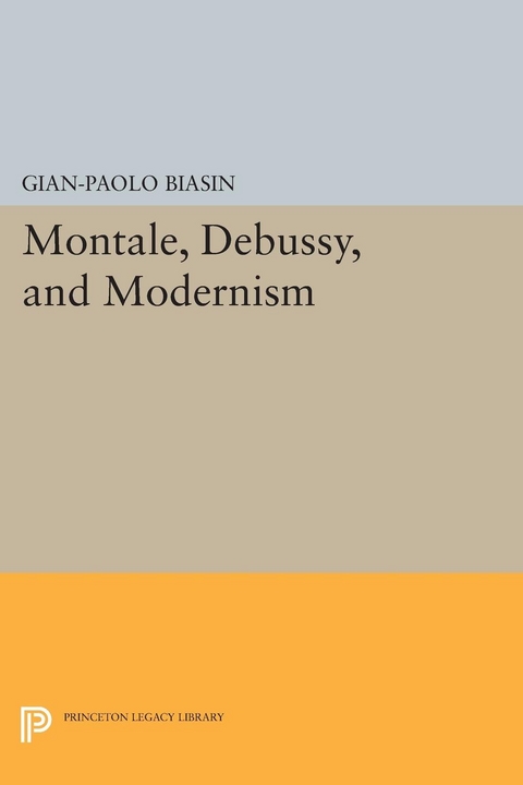 Montale, Debussy, and Modernism - Gian-Paolo Biasin