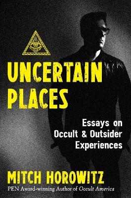 Uncertain Places - Mitch Horowitz