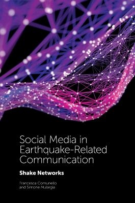 Social Media in Earthquake-Related Communication - Francesca Comunello, Simone Mulargia