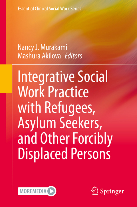 Integrative Social Work Practice with Refugees, Asylum Seekers, and Other Forcibly Displaced Persons - 
