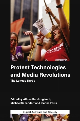 Protest Technologies and Media Revolutions - 