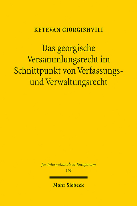 Das georgische Versammlungsrecht im Schnittpunkt von Verfassungs- und Verwaltungsrecht - Ketevan Giorgishvili