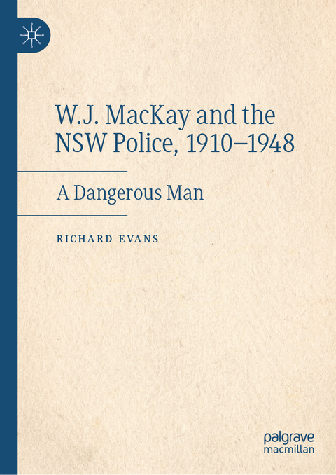 W.J. MacKay and the NSW Police, 1910–1948 - Richard Evans