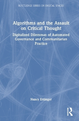 Algorithms and the Assault on Critical Thought - Nancy Ettlinger