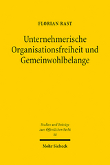 Unternehmerische Organisationsfreiheit und Gemeinwohlbelange - Florian Rast