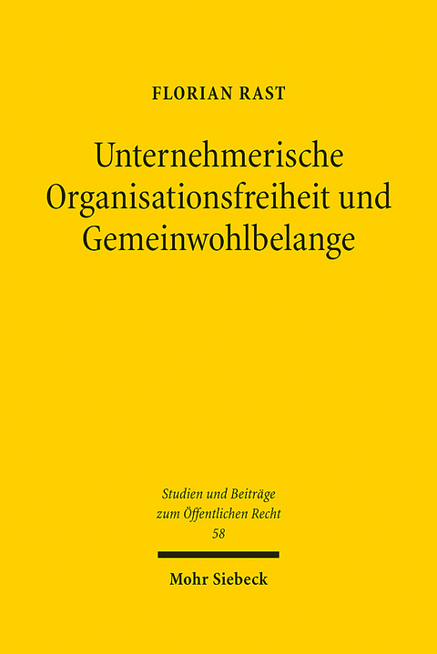 Unternehmerische Organisationsfreiheit und Gemeinwohlbelange - Florian Rast