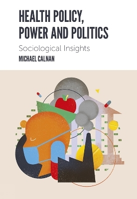 Health Policy, Power and Politics - Michael Calnan