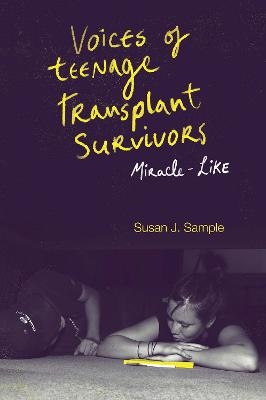 Voices of Teenage Transplant Survivors - Susan J. Sample