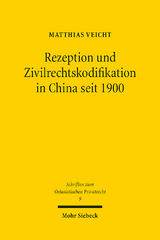 Rezeption und Zivilrechtskodifikation in China seit 1900 - Matthias Veicht