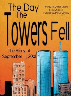 The Day the Towers Fell - Maureen Crethan Santora