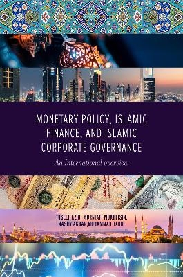 Monetary Policy, Islamic Finance, and Islamic Corporate Governance - 