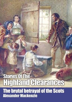Stories of the Highland Clearances - Alexander Mackenzie