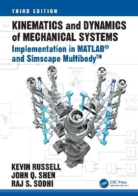 Kinematics and Dynamics of Mechanical Systems - Kevin Russell, John Q. Shen, Raj Sodhi