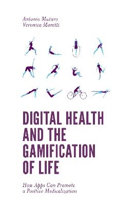 Digital Health and the Gamification of Life - Antonio Maturo, Veronica Moretti