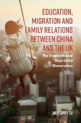 Education, Migration and Family Relations Between China and the UK - Mengwei Tu