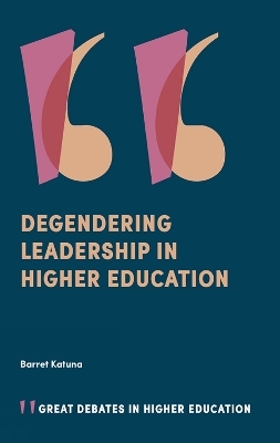 Degendering Leadership in Higher Education - Barret Katuna