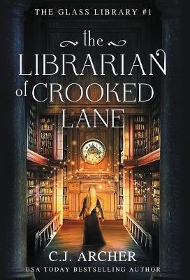 The Librarian of Crooked Lane - C J Archer