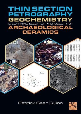 Thin Section Petrography, Geochemistry and Scanning Electron Microscopy of Archaeological Ceramics - Patrick Sean Quinn