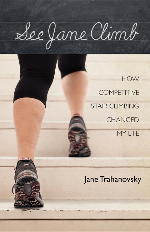 See Jane Climb : How Competitive Stair Climbing Changed My Life -  Jane Trahanovsky